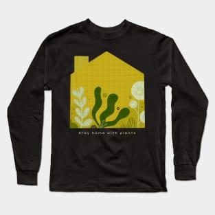 Stay home with plants Long Sleeve T-Shirt